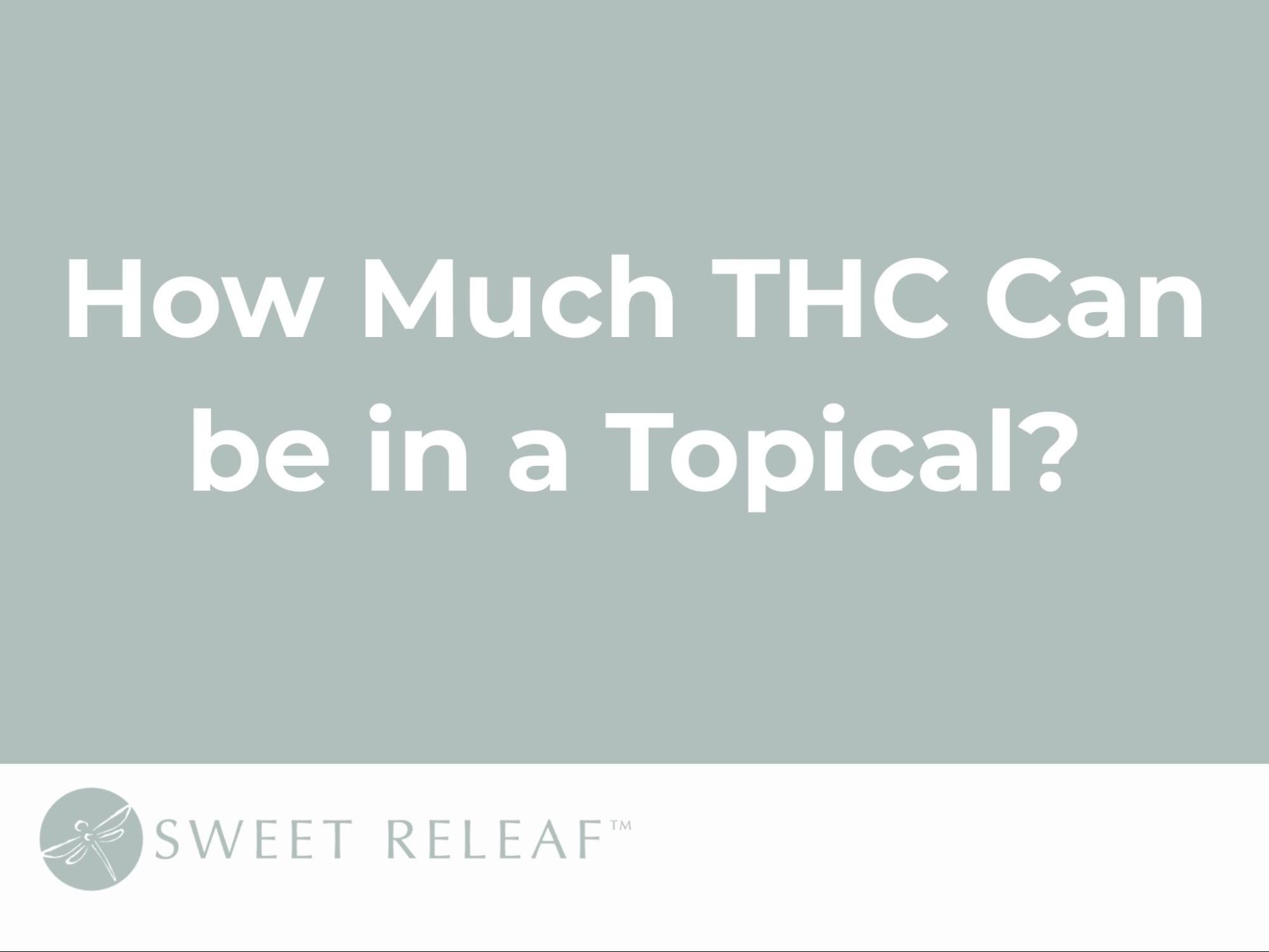 How Much THC Can Be in a Topical? | Sweet Releaf